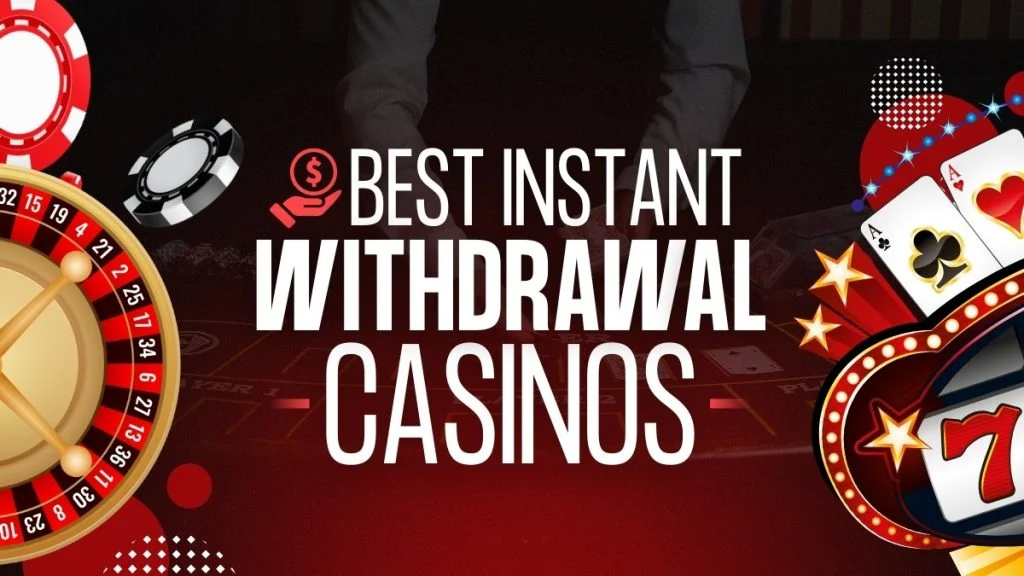 Best instant withdrawal casino